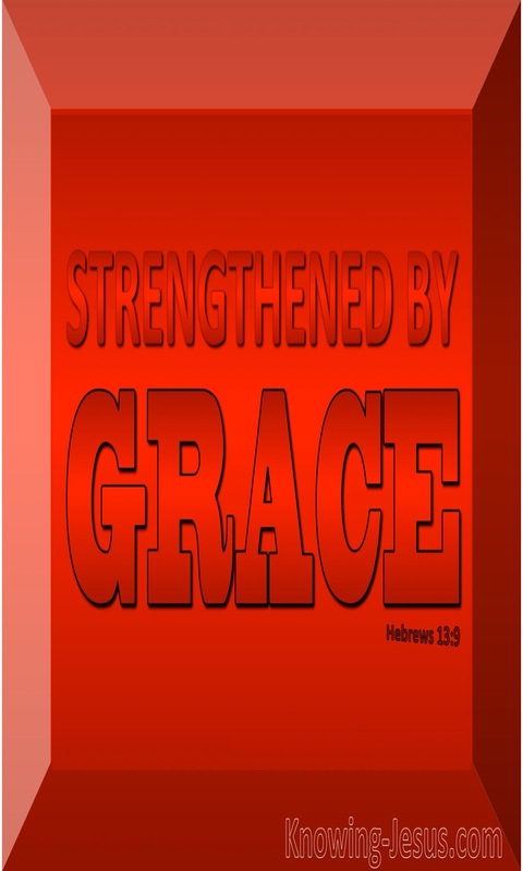 Hebrews 13:9 Strengthened By Grace  Grace (red)